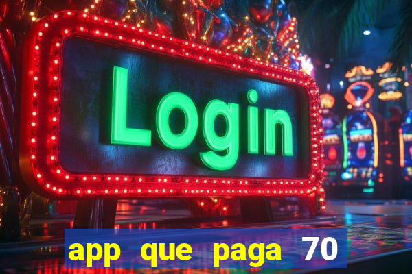 app que paga 70 reais para se cadastrar